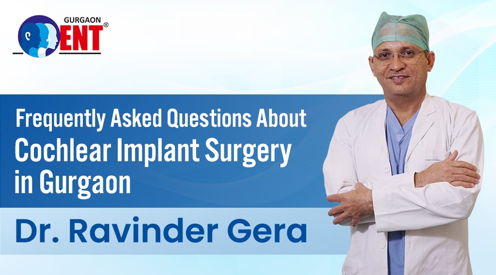 Frequently Asked Questions About Cochlear Implant Surgery In Gurgaon